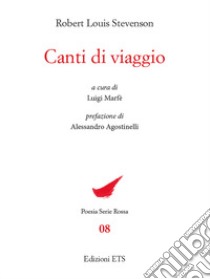 Canti di viaggio. Testo inglese a fronte libro di Stevenson Robert Louis; Marfè L. (cur.)