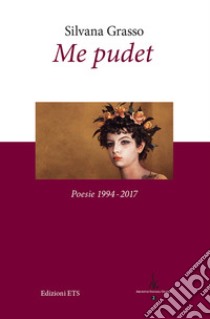 Me pudet. Poesie 1994-2017. Ediz. critica libro di Grasso Silvana; Cascio G. (cur.)