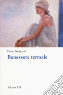 Benessere termale libro di Bonsignori Fausto