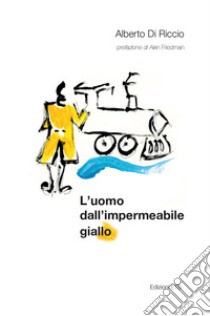 L'uomo dall'impermeabile giallo libro di Di Riccio Alberto