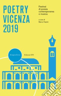 Poetry Vicenza 2019. Festival di poesia contemporanea e musica libro di Fazzini M. (cur.)