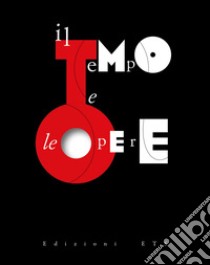 Il tempo e le opere. Ediz. a colori libro di Melotti M. (cur.)