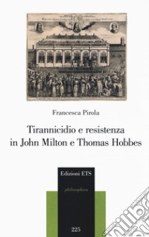 Tirannicidio e resistenza in John Milton e Thomas Hobbes libro di Pirola Francesca