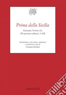 Prima della Sicilia. Cicerone, Verrine 2,1 (De praetura urbana), 1-102 libro di Ricchieri T. (cur.)