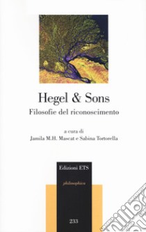 Hegel & Sons. Filosofie del riconoscimento libro di Marcat J. M. H. (cur.); Tortorella S. (cur.)