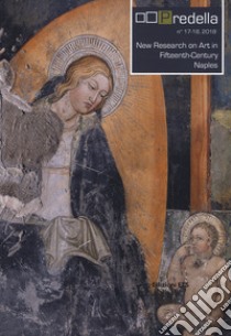 Predella (2018). Ediz. bilingue. Vol. 17-18: New Research on Art in Fifteenth-Century Naples-Nuove ricerche sull'arte del Quattrocento a Napoli libro di Bremenkamp A. (cur.); Kozlowski S. K. (cur.)