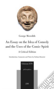 An essay on the idea of comedy and the uses of the comic spirit. A critical edition libro di Meredith George