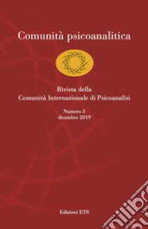 Comunità psicoanalitica. Rivista della Comunità Internazionale di Psicoanalisi (2019). Vol. 3 libro