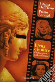 Elena e le altre. Il lato oscuro della seduzione libro di Dell'Osso Liliana; Lorenzi Primo