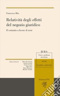 Relatività degli effetti del negozio giuridico. Il contratto a favore di terzi libro di Mite Francesca