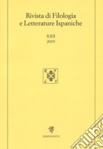 Rivista di filologia e letterature ispaniche (2019). Vol. 22 libro