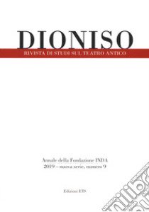 Dioniso. Rivista di studi sul teatro antico (2019). Vol. 9 libro