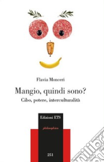 Mangio, quindi sono? Cibo, potere, interculturalità libro di Monceri Flavia