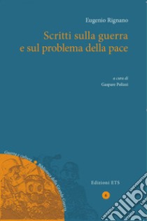 Scritti sulla guerra e sul problema della pace libro di Rignano Eugenio; Polizzi G. (cur.)