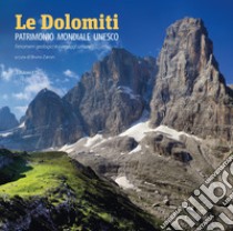 Le Dolomiti. Patrimonio mondiale UNESCO. Fenomeni geologici e paesaggi umani. Ediz. illustrata libro di Zanon B. (cur.)