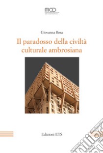 Il paradosso della civiltà culturale ambrosiana libro di Rosa Giovanna