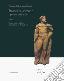 Imagines agentes opuscula 1969-2020 libro di Massa-Pairault Françoise-Hélène