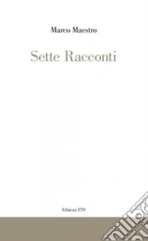 Sette racconti libro di Maestro Marco