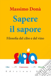 Sapere il sapore. Filosofia del cibo e del vino libro di Donà Massimo