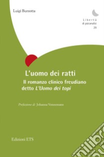 L'uomo dei ratti. Il romanzo clinico freudiano detto «L'Uomo dei topi» libro di Burzotta Luigi