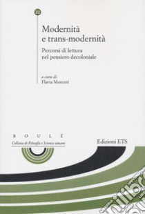 Modernità e trans modernità. Percorsi di lettura nel pensiero decoloniale libro di Monceri F. (cur.)