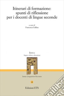 Itinerari di formazione: spunti di riflessione per i docenti di lingue secondarie libro di Gallina F. (cur.)