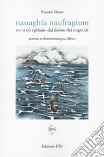 Nauaghia naufragium. Nomi ed epifanie dal dolore... libro di Diana Rosario