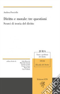 Diritto e morale: tre questioni. Scorci di teoria libro di Porciello Andrea