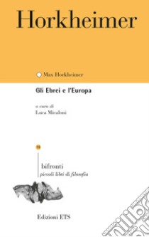 Gli ebrei e l'Europa libro di Horkheimer Max; Micaloni L. (cur.)
