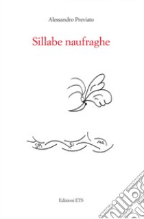 Sillabe naufraghe libro di Previato Alessandro