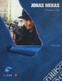 Jonas Mekas. Cinema e vita libro di Simi Giulia