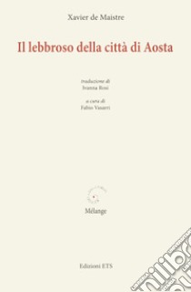 Il lebbroso della città di Aosta libro di Maistre Xavier de; Vasarri F. (cur.)