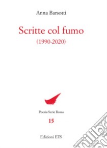 Scritte col fumo (1990-2020) libro di Barsotti Anna