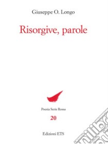 Risorgive, parole libro di Longo Giuseppe O.