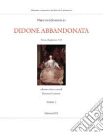 Didone abbandonata. Vienna, Burgtheater, 1749. Ediz. critica. Vol. 1-2 libro di Jommelli Niccolò; Carnini D. (cur.)