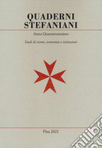 Quaderni stefaniani. Studi di storia, economia e istituzioni. Vol. 41 libro