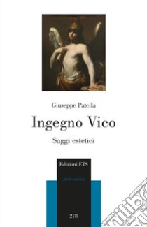 Ingegno Vico. Saggi estetici libro di Patella Giuseppe