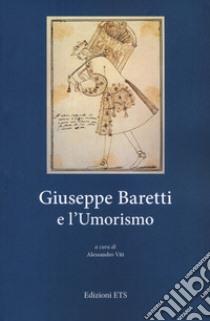 Giuseppe Baretti e l'umorismo libro di Viti A. (cur.)