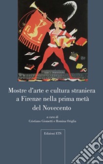 Mostre d'arte e cultura straniera a Firenze nella prima metà del Novecento libro di Giometti C. (cur.); Origlia R. (cur.)