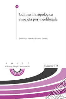 Cultura antropologica e società post-neoliberale libro di Fistetti Francesco; Finelli Roberto