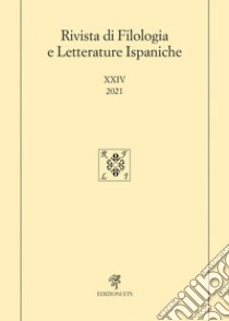 Rivista di filologia e letterature ispaniche (2021). Vol. 24 libro