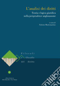 L'analisi dei diritti. Teoria e logica giuridica nella jurisprudence anglosassone libro di Mastromartino F. (cur.)