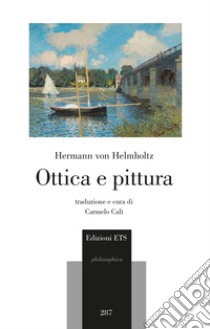 Ottica e pittura libro di Helmholtz Hermann von; Calì C. (cur.)