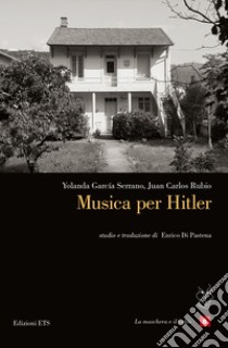 Musica per Hitler libro di Rubio Juan Carlos; Garcia Serrano Yolanda