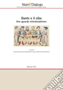 Dante e il cibo. Uno sguardo interdisciplinare libro di Canova L. (cur.); Di Lauro A. (cur.); Franceschini F. (cur.)