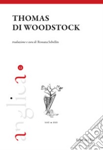 Thomas di Woodstock. Ediz. critica libro di Sebellin R. (cur.)