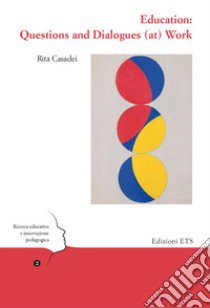 Education: questions and dialogues (at) work libro di Casadei Rita