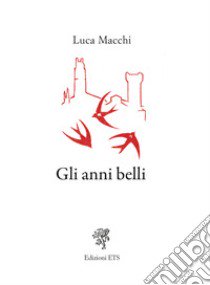 Gli anni belli libro di Macchi Luca