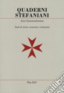 Quaderni stefaniani. Studi di storia, economia e istituzioni. Vol. 42 libro