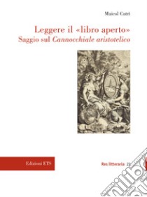 Leggere il «libro aperto». Saggio sul cannocchiale aristotelico libro di Cutrì Maicol